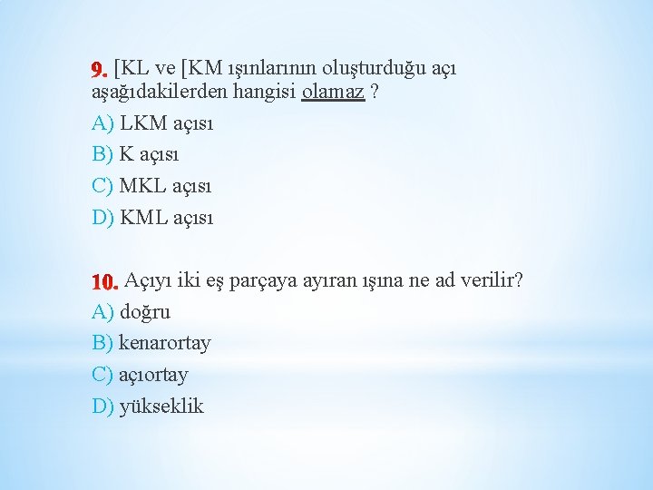 [KL ve [KM ışınlarının oluşturduğu açı aşağıdakilerden hangisi olamaz ? A) LKM açısı B)