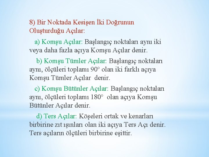 8) Bir Noktada Kesişen İki Doğrunun Oluşturduğu Açılar: a) Komşu Açılar: Başlangıç noktaları aynı