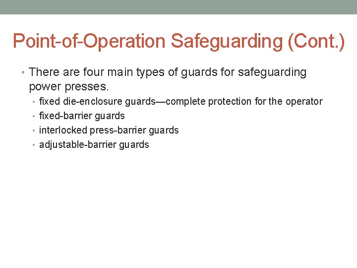 Point-of-Operation Safeguarding (Cont. ) • There are four main types of guards for safeguarding