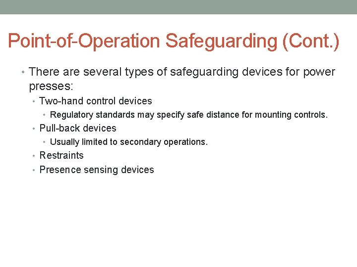 Point-of-Operation Safeguarding (Cont. ) • There are several types of safeguarding devices for power