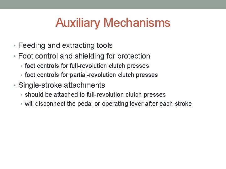 Auxiliary Mechanisms • Feeding and extracting tools • Foot control and shielding for protection