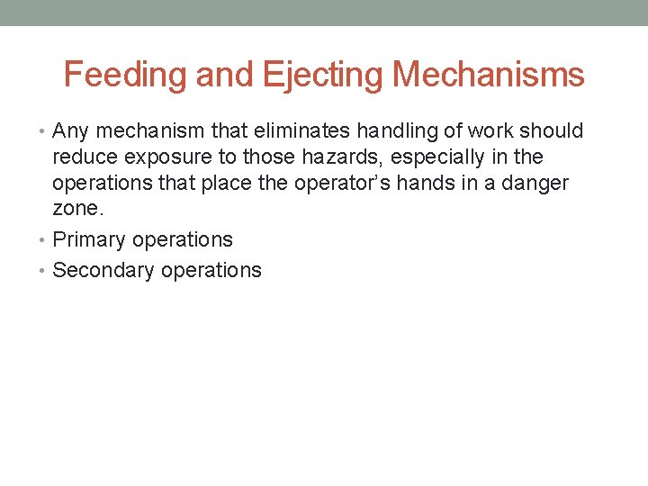 Feeding and Ejecting Mechanisms • Any mechanism that eliminates handling of work should reduce