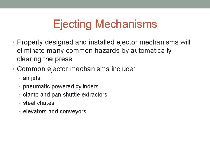 Ejecting Mechanisms • Properly designed and installed ejector mechanisms will eliminate many common hazards