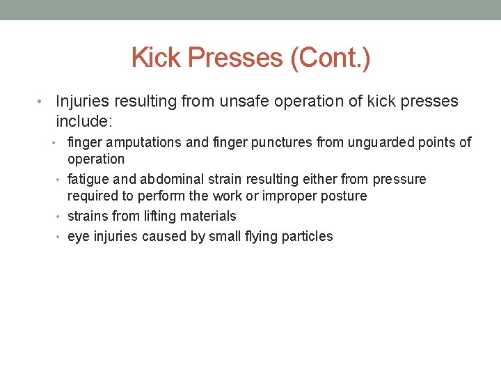 Kick Presses (Cont. ) • Injuries resulting from unsafe operation of kick presses include:
