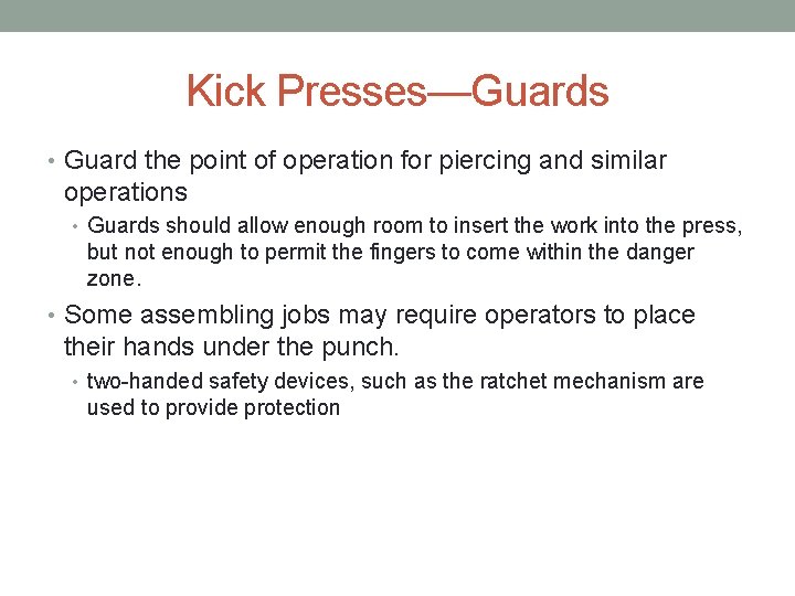 Kick Presses—Guards • Guard the point of operation for piercing and similar operations •