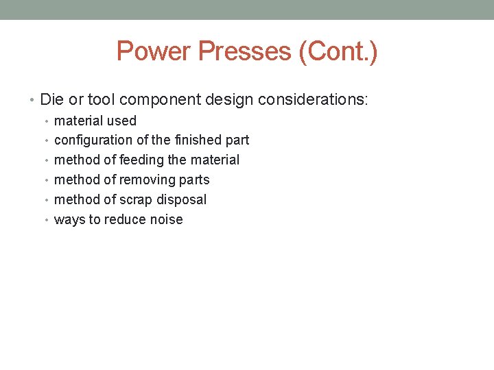 Power Presses (Cont. ) • Die or tool component design considerations: • material used