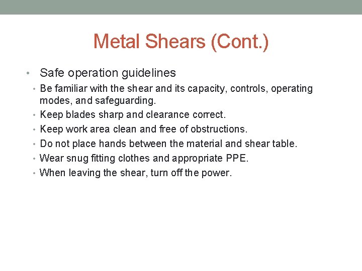 Metal Shears (Cont. ) • Safe operation guidelines • Be familiar with the shear