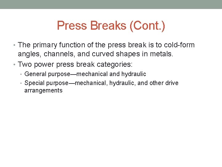 Press Breaks (Cont. ) • The primary function of the press break is to