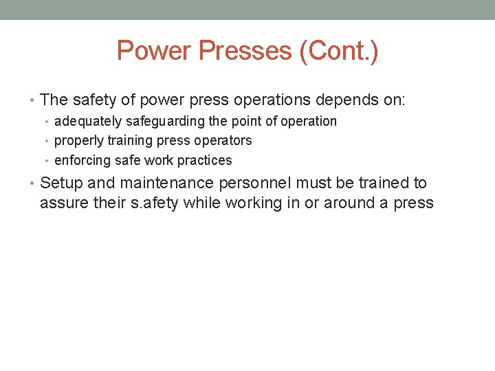Power Presses (Cont. ) • The safety of power press operations depends on: •