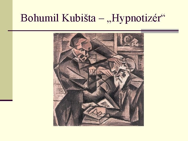 Bohumil Kubišta – „Hypnotizér“ 