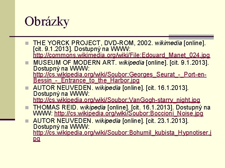 Obrázky n THE YORCK PROJECT, DVD-ROM, 2002. wikimedia [online]. n n [cit. 9. 1.