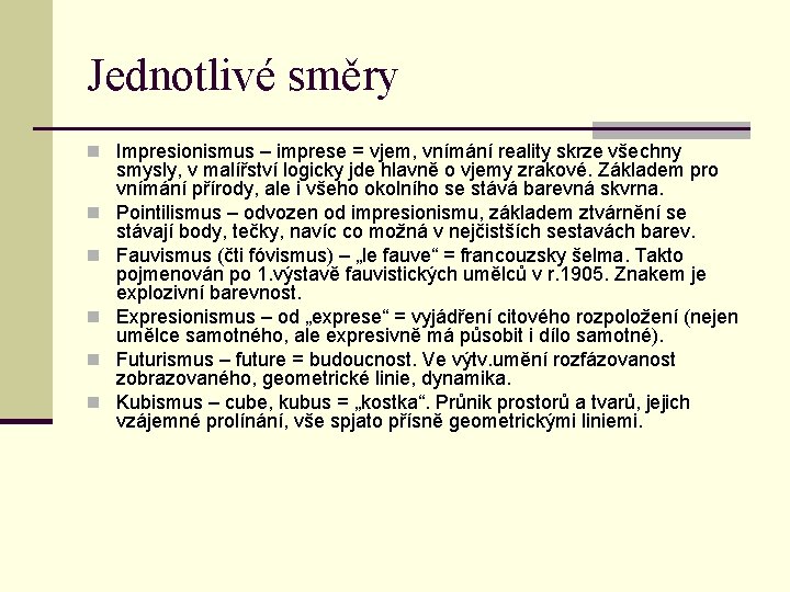 Jednotlivé směry n Impresionismus – imprese = vjem, vnímání reality skrze všechny n n