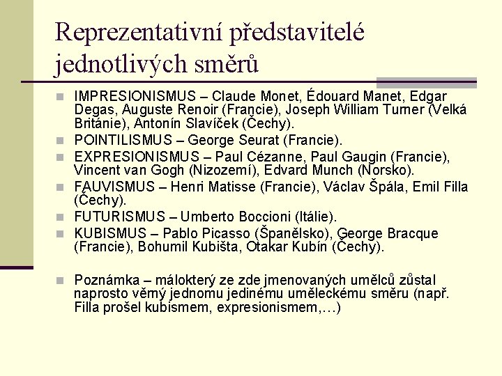 Reprezentativní představitelé jednotlivých směrů n IMPRESIONISMUS – Claude Monet, Édouard Manet, Edgar n n