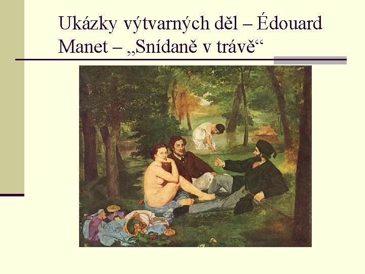 Ukázky výtvarných děl – Édouard Manet – „Snídaně v trávě“ 