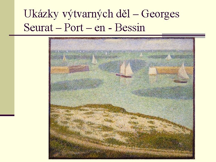 Ukázky výtvarných děl – Georges Seurat – Port – en - Bessin 