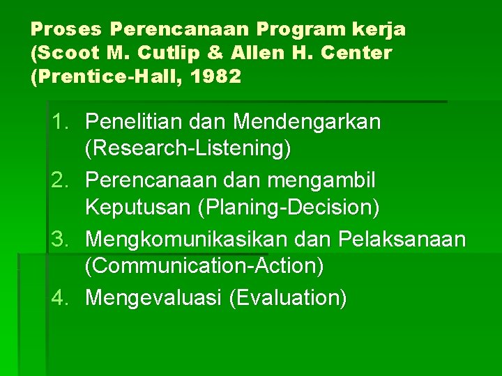 Proses Perencanaan Program kerja (Scoot M. Cutlip & Allen H. Center (Prentice-Hall, 1982 1.