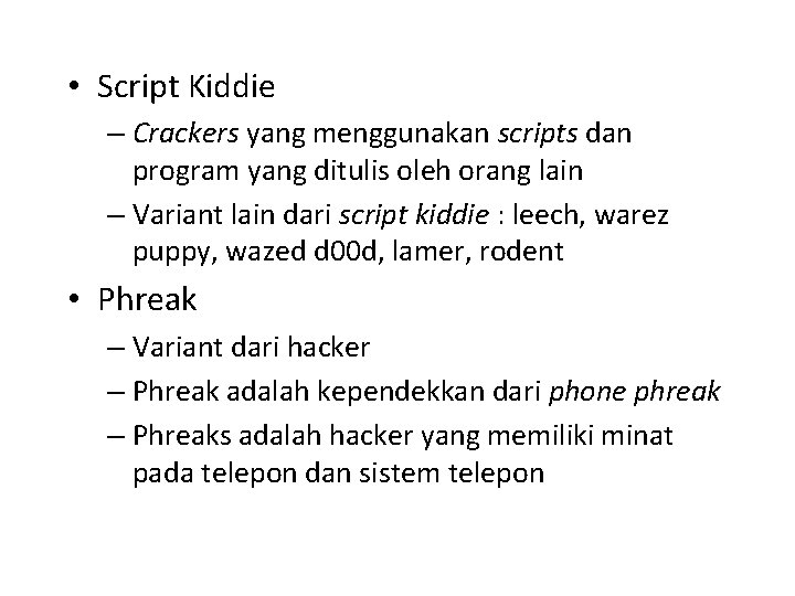  • Script Kiddie – Crackers yang menggunakan scripts dan program yang ditulis oleh