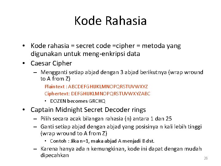 Kode Rahasia • Kode rahasia = secret code =cipher = metoda yang digunakan untuk