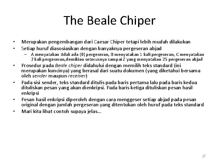 The Beale Chiper • • Merupakan pengembangan dari Caesar Chiper tetapi lebih mudah dilakukan