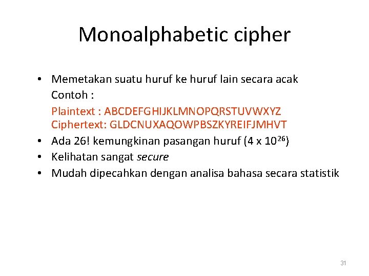 Monoalphabetic cipher • Memetakan suatu huruf ke huruf lain secara acak Contoh : Plaintext