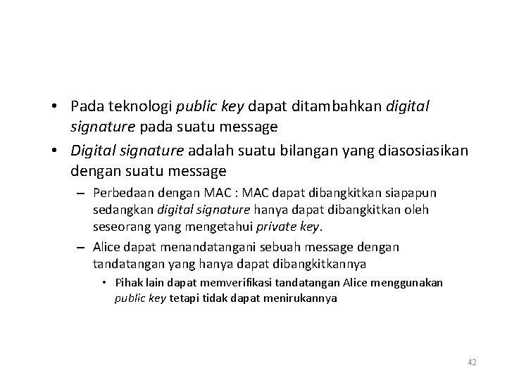  • Pada teknologi public key dapat ditambahkan digital signature pada suatu message •