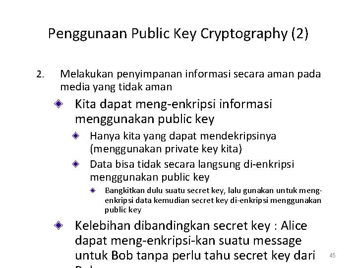 Penggunaan Public Key Cryptography (2) 2. Melakukan penyimpanan informasi secara aman pada media yang