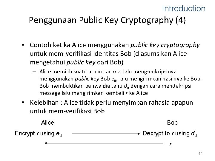 Introduction Penggunaan Public Key Cryptography (4) • Contoh ketika Alice menggunakan public key cryptography