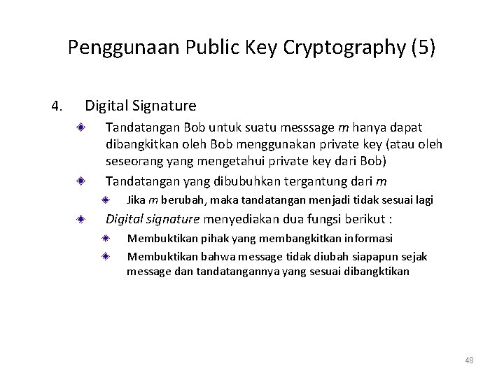 Penggunaan Public Key Cryptography (5) 4. Digital Signature Tandatangan Bob untuk suatu messsage m