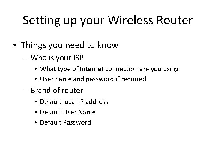 Setting up your Wireless Router • Things you need to know – Who is