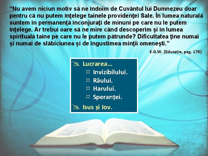 “Nu avem niciun motiv să ne îndoim de Cuvântul lui Dumnezeu doar pentru că