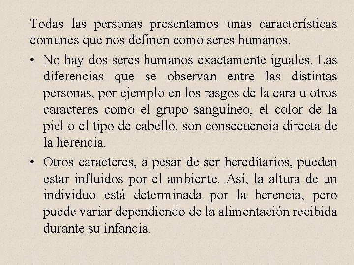 Todas las personas presentamos unas características comunes que nos definen como seres humanos. •