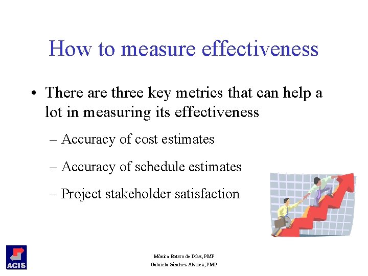 How to measure effectiveness • There are three key metrics that can help a