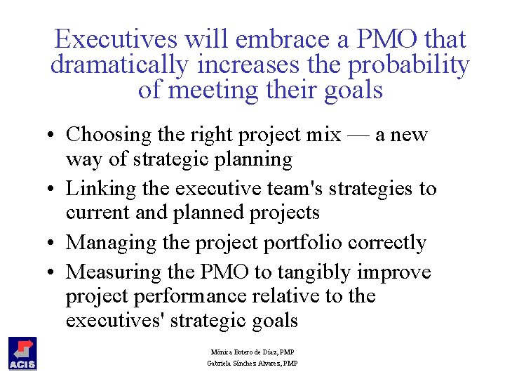 Executives will embrace a PMO that dramatically increases the probability of meeting their goals