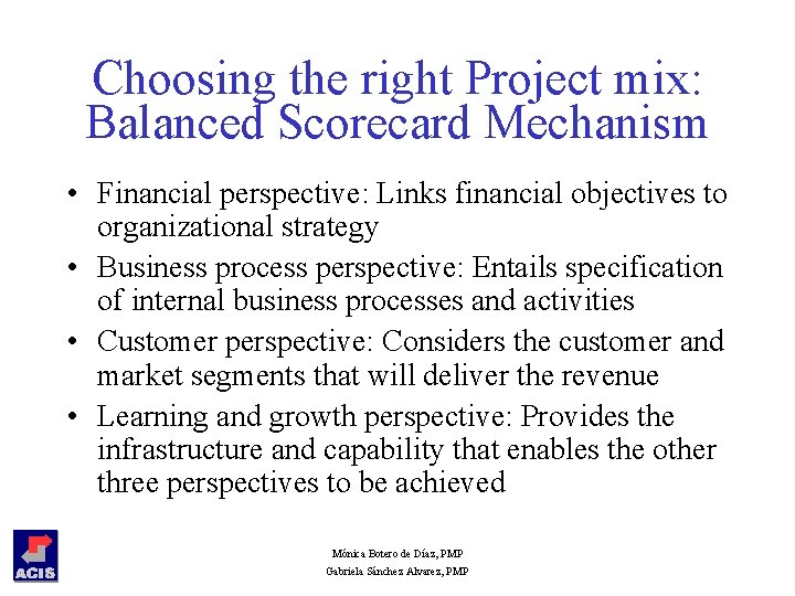 Choosing the right Project mix: Balanced Scorecard Mechanism • Financial perspective: Links financial objectives