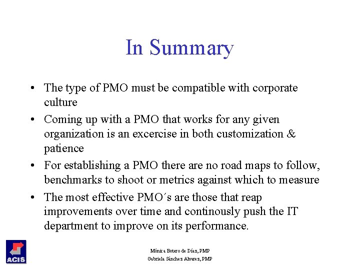 In Summary • The type of PMO must be compatible with corporate culture •