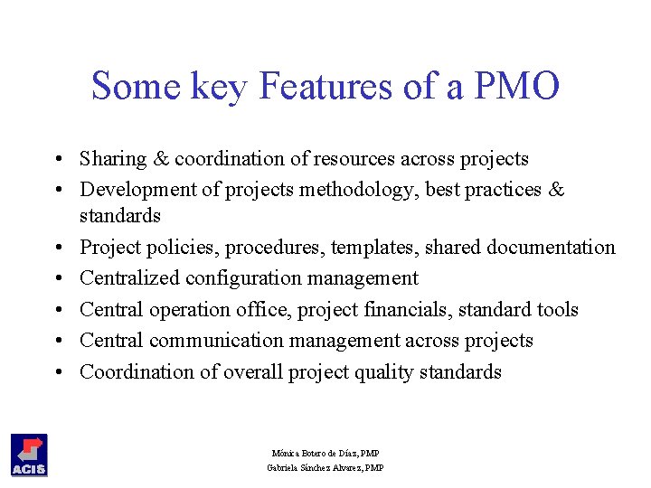 Some key Features of a PMO • Sharing & coordination of resources across projects