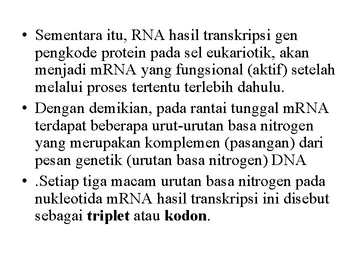  • Sementara itu, RNA hasil transkripsi gen pengkode protein pada sel eukariotik, akan