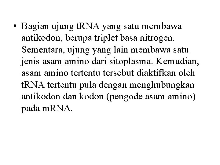  • Bagian ujung t. RNA yang satu membawa antikodon, berupa triplet basa nitrogen.