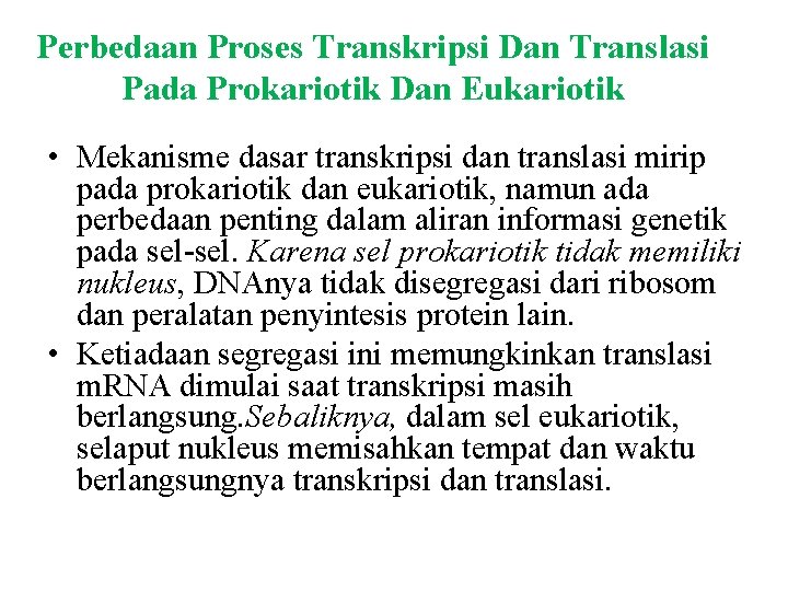 Perbedaan Proses Transkripsi Dan Translasi Pada Prokariotik Dan Eukariotik • Mekanisme dasar transkripsi dan