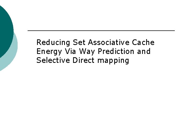 Reducing Set Associative Cache Energy Via Way Prediction and Selective Direct mapping 