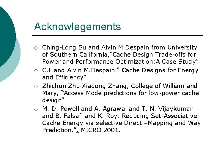 Acknowlegements ¡ ¡ Ching-Long Su and Alvin M Despain from University of Southern California,