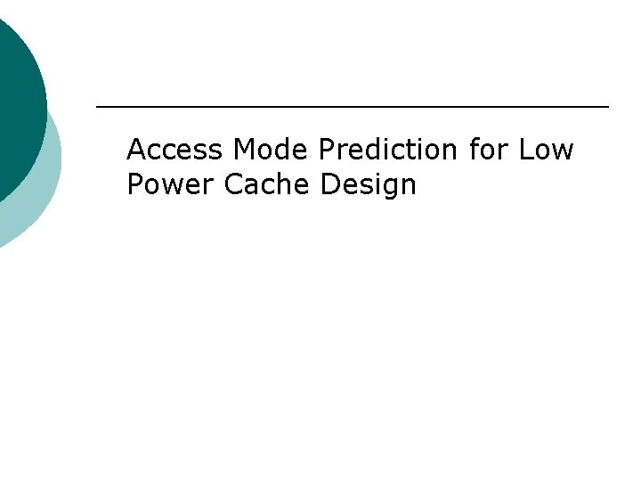Access Mode Prediction for Low Power Cache Design 