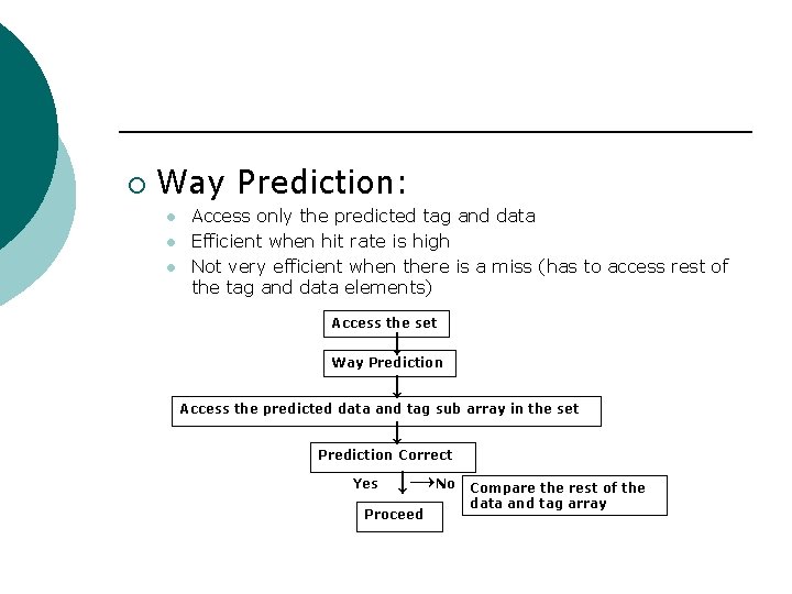 ¡ Way Prediction: l l l Access only the predicted tag and data Efficient