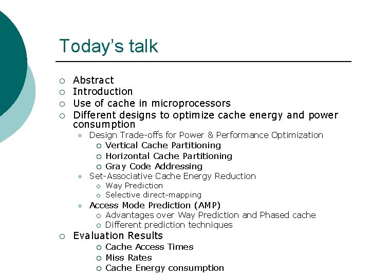 Today’s talk ¡ ¡ Abstract Introduction Use of cache in microprocessors Different designs to