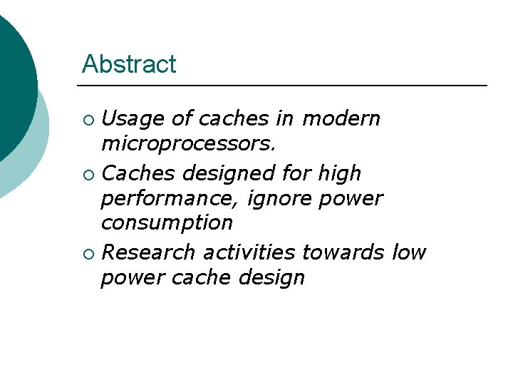 Abstract Usage of caches in modern microprocessors. ¡ Caches designed for high performance, ignore