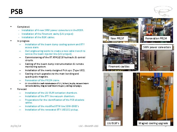 PSB • • Completed. - Installation of 4 new SMV power converters in the