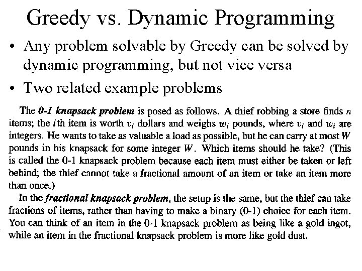 Greedy vs. Dynamic Programming • Any problem solvable by Greedy can be solved by