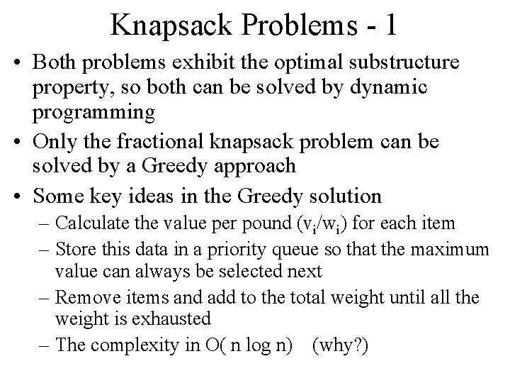 Knapsack Problems - 1 • Both problems exhibit the optimal substructure property, so both