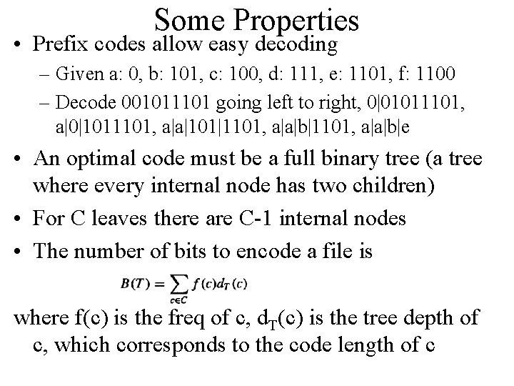 Some Properties • Prefix codes allow easy decoding – Given a: 0, b: 101,