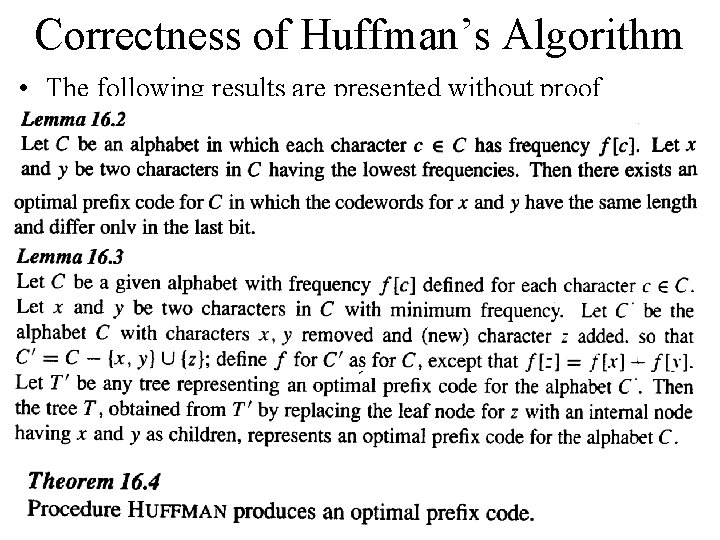 Correctness of Huffman’s Algorithm • The following results are presented without proof 